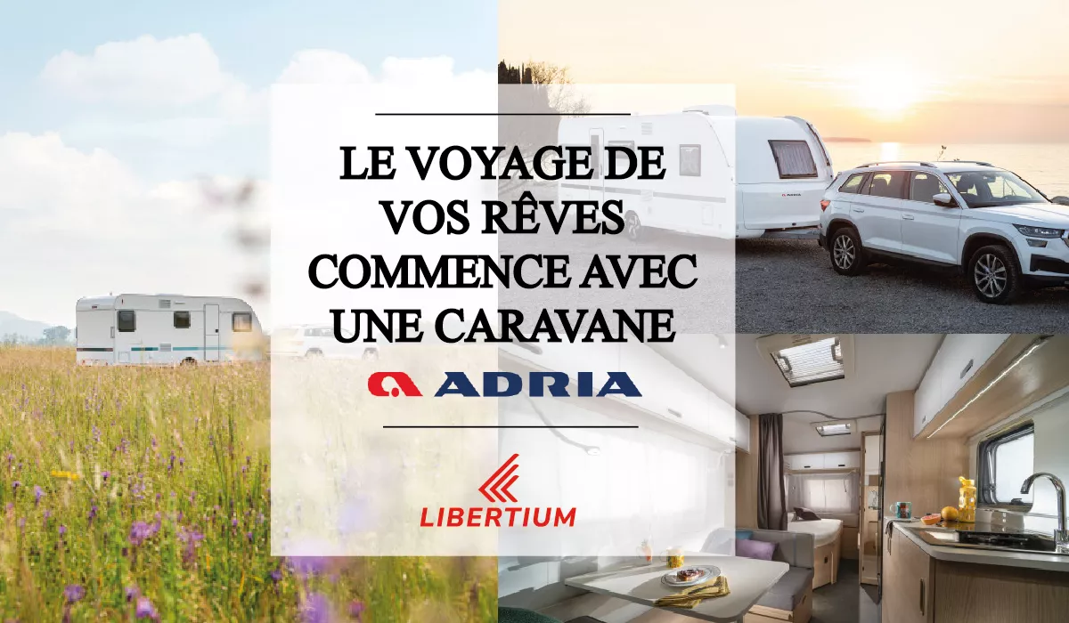 Le voyage de vos rêves commence avec une caravane Adria